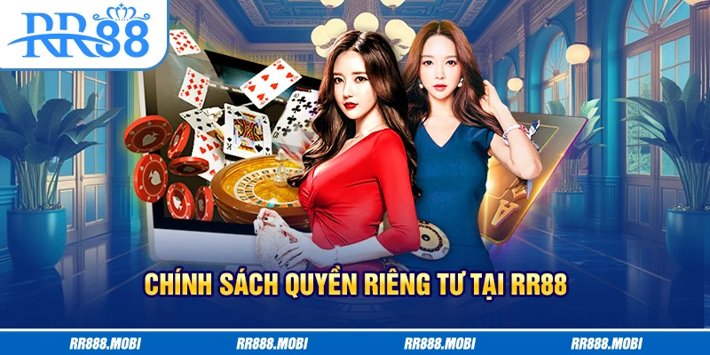 Đảm bảo quyền riêng tư tuyệt đối tại RR88