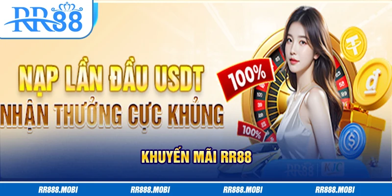 Khuyến mãi RR88 thưởng nạp đầu 100% cho thành viên mới