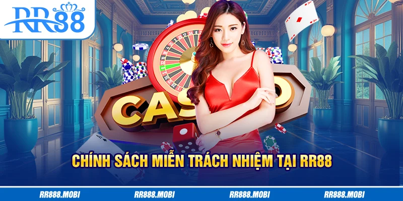 Nắm rõ 3 trường hợp RR88 thực thi chính sách miễn trách nhiệm